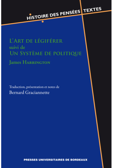 GRACIANNETTE (Bernard)
Art de légiférer suivi de Un Système de politique - James Harrington (L')